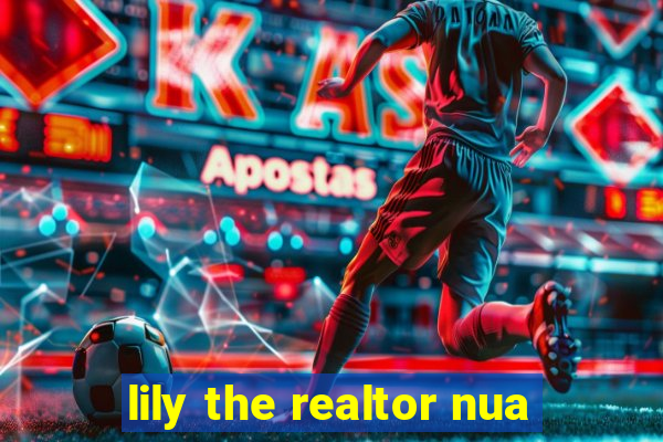 lily the realtor nua